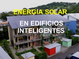 ENERGIA SOLAR   EN EDIFICIOS INTELIGENTES 