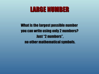 LARGE NUMBER What is the largest possible number  you can write using only 2 numbers? Just “2 numbers”, no other mathematical symbols. 