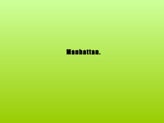    Manhattan. 
