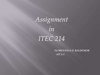 Assignment  in ITEC 214 FLORENTINA D. BALDEMOR                             AIT 2-1 