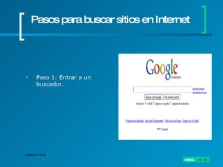 Pasos para buscar sitios en Internet Paso 1: Entrar a un buscador. 