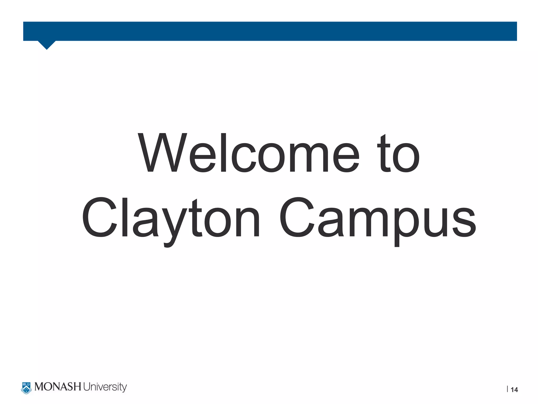 14
Welcome to
Clayton Campus