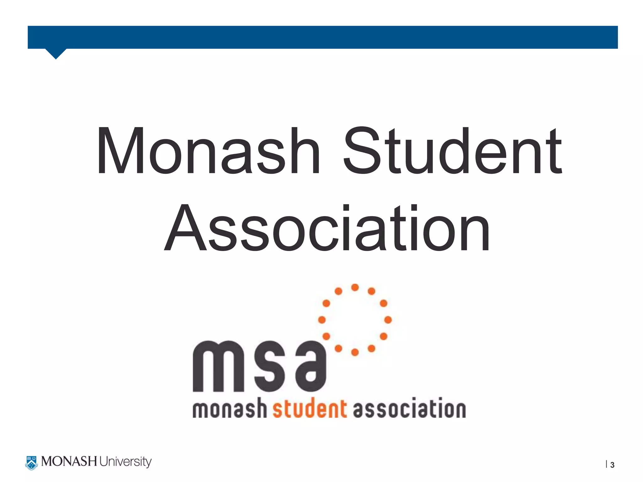 3
Monash Student
Association