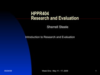 HPPR404  Research and Evaluation Sherrell Steele Introduction to Research and Evaluation 