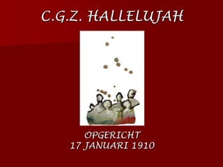 C.G.Z. HALLELUJAHOPGERICHT17 JANUARI 1910 