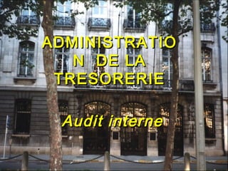 1Trésorerie - Audit interne - P.RIGOLE / M. VAN den EEDEDécembre 2000
ADMINISTRATIOADMINISTRATIO
N DE LAN DE LA
TRESORERIETRESORERIE
AuditAudit interneinterne
 