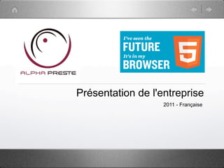 Présentation de l'entreprise
                   2011 - Française
 