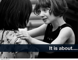 It is about....
martedì 29 marzo 2011
 