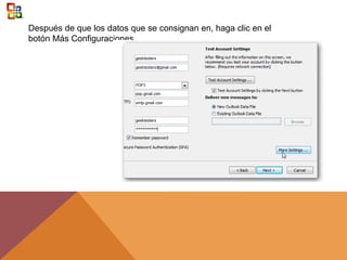 Después de que los datos que se consignan en, haga clic en el
botón Más Configuraciones.
 