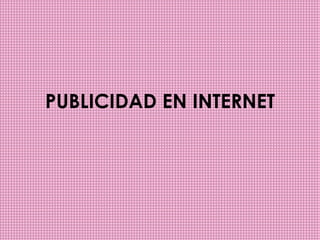 PUBLICIDAD EN INTERNET 