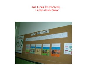 Los lunes los bocatas... ¡ ñaka-ñaka-ñaka! 