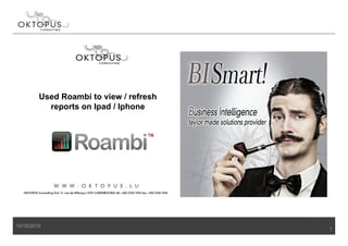 Used Roambi to view / refresh
                          ie
           reports on Ipad / Iphone




10/10/2010
                                         1
 