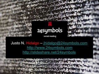 Justo N. Hidalgo – jhidalgo@24symbols.comhttp://www.24symbols.comhttp://slideshare.net/24symbols