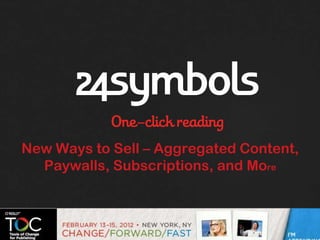 New Ways to Sell – Aggregated Content,
  Paywalls, Subscriptions, and More
 