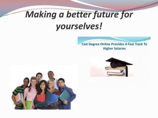 Making a better future for
yourselves!

 