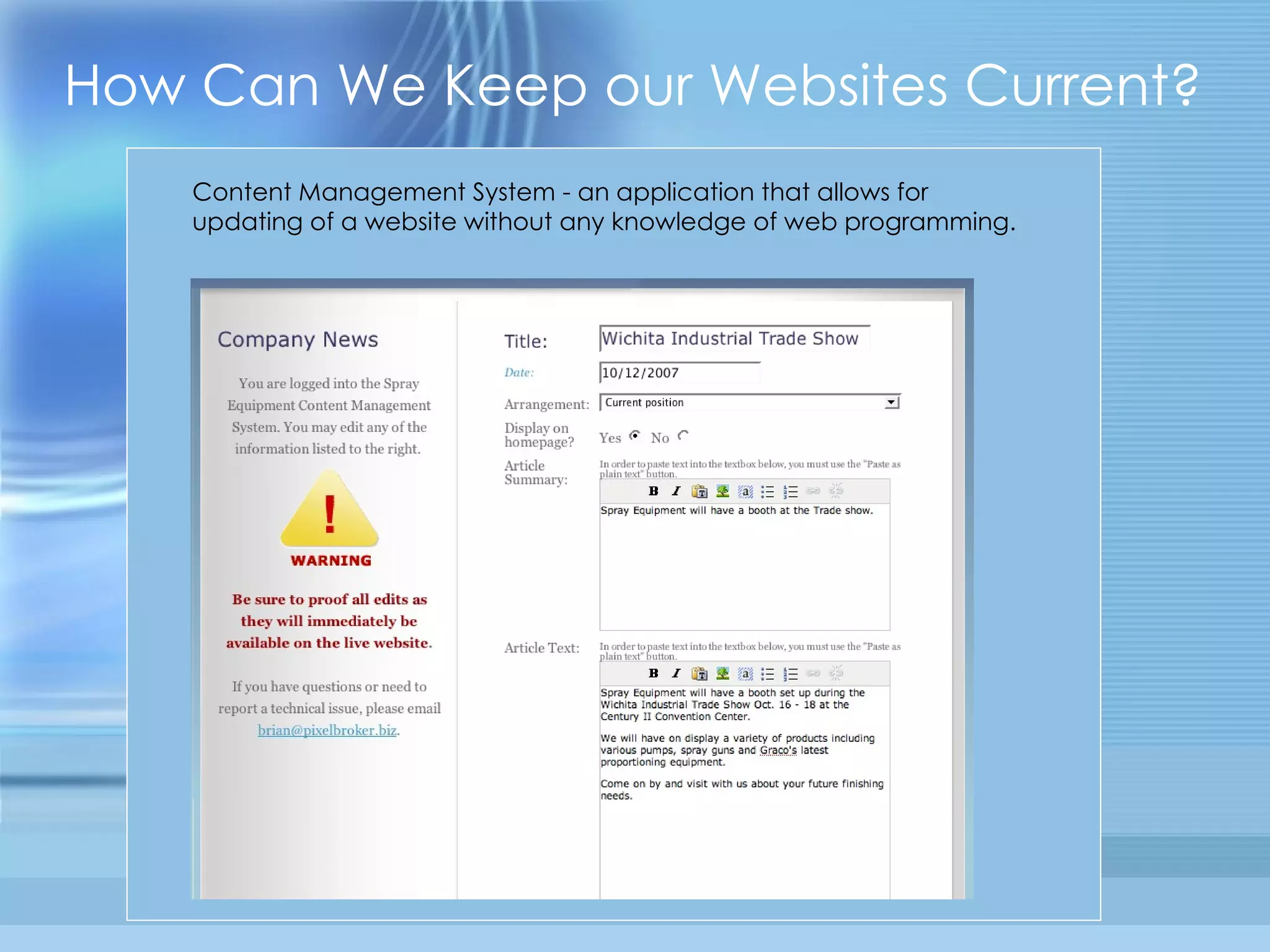 How Can We Keep our Websites Current? Content Management System - an application that allows for updating of a website without any knowledge of web programming. 