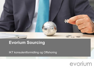 Evorium Sourcing IKT konsulentformidling og Offshoring 