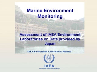 Marine Environment Monitoring Assessment of IAEA Environment Laboratories on Data provided by Japan IAEA Environment Laboratories, Monaco 