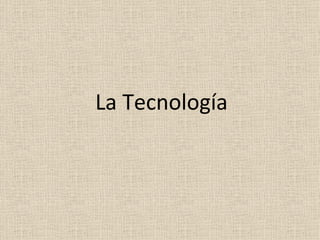 La Tecnología 