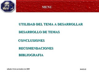 UTILIDAD DEL TEMA A DESARROLLAR DESARROLLO DE TEMAS CONCLUSIONES RECOMENDACIONES BIBLIOGRAFIA MENU 