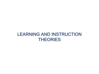 LEARNING AND INSTRUCTION
        THEORIES
 