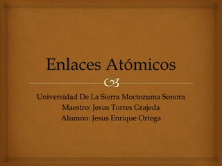 Universidad De La Sierra Moctezuma Sonora
Maestro: Jesus Torres Grajeda
Alumno: Jesus Enrique Ortega
 