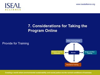 7. Considerations for Taking the Program Online Provide for Training Define Training Needs Provide for Training Monitor Design and Plan Training Evaluate Training Outcomes 