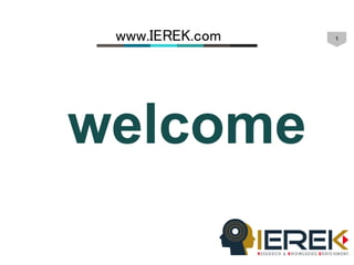1
welcome
www.IEREK.com
 