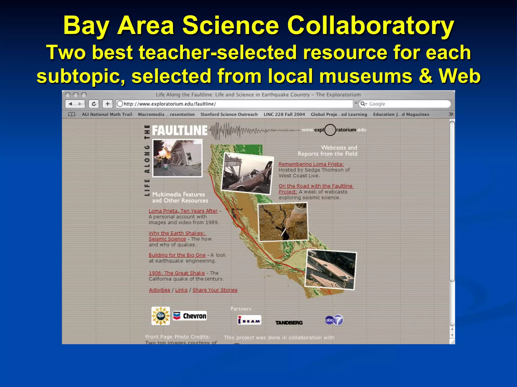 Bay Area Science Collaboratory
Two best teacher-selected resource for each
subtopic, selected from local museums & Web
 