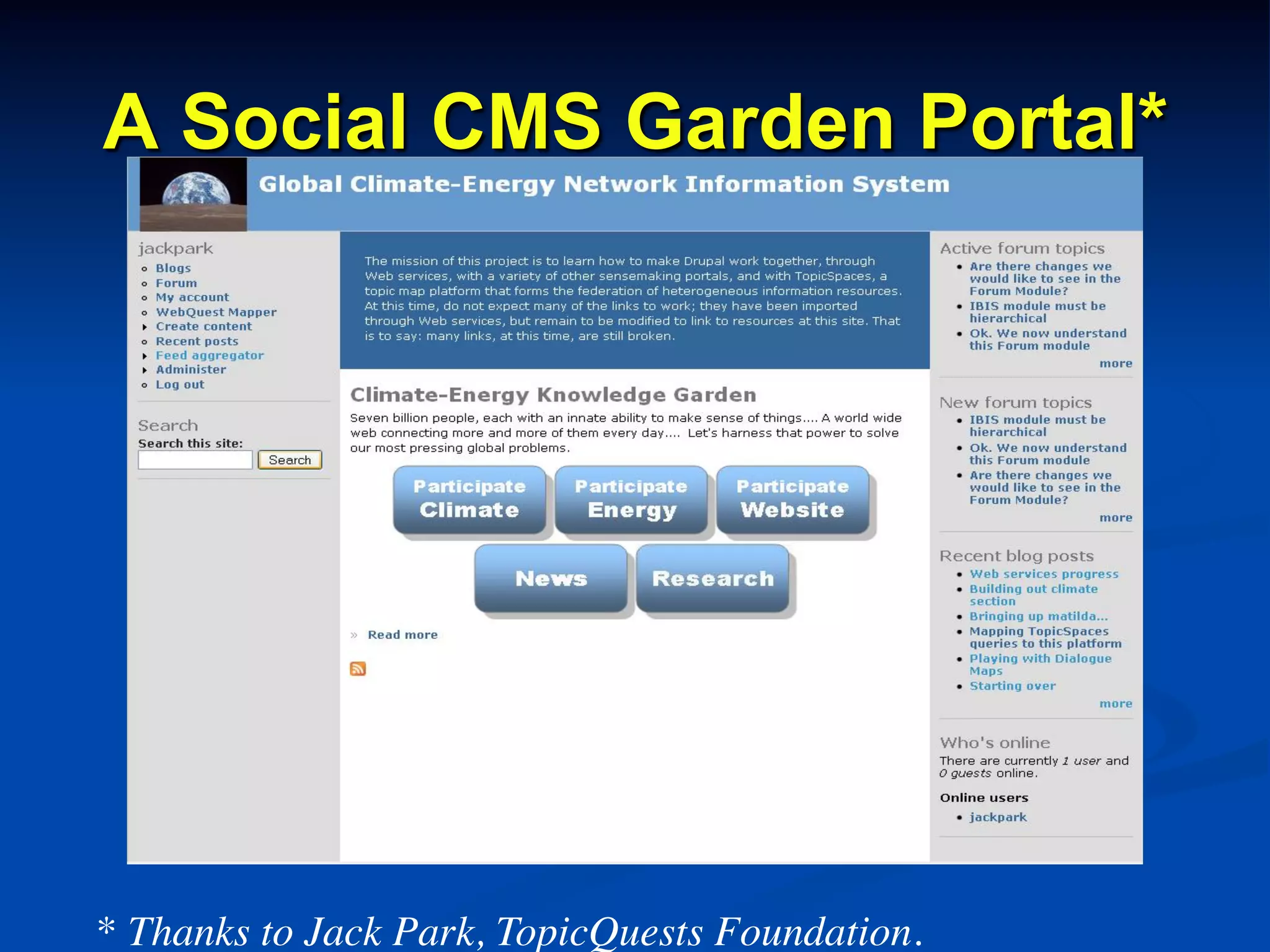 A Social CMS Garden Portal*
* Thanks to Jack Park, TopicQuests Foundation.	

 