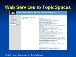 Web Services to TopicSpaces
* Jack Park, TopicQuests Foundation	

 