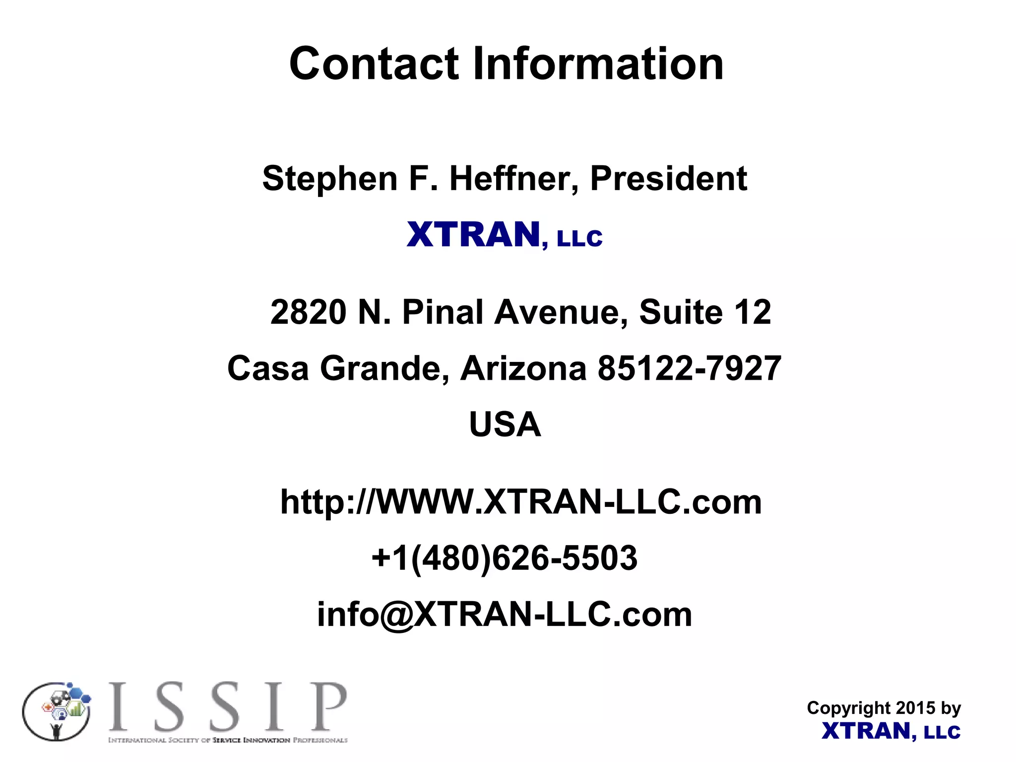 Copyright 2015 by XTRAN, LLC Contact Information Stephen F. Heffner, President XTRAN, LLC 2820 N. Pinal Avenue, Suite 12 Casa Grande, Arizona 85122-7927 USA http://WWW.XTRAN-LLC.com +1(480)626-5503 info@XTRAN-LLC.com 