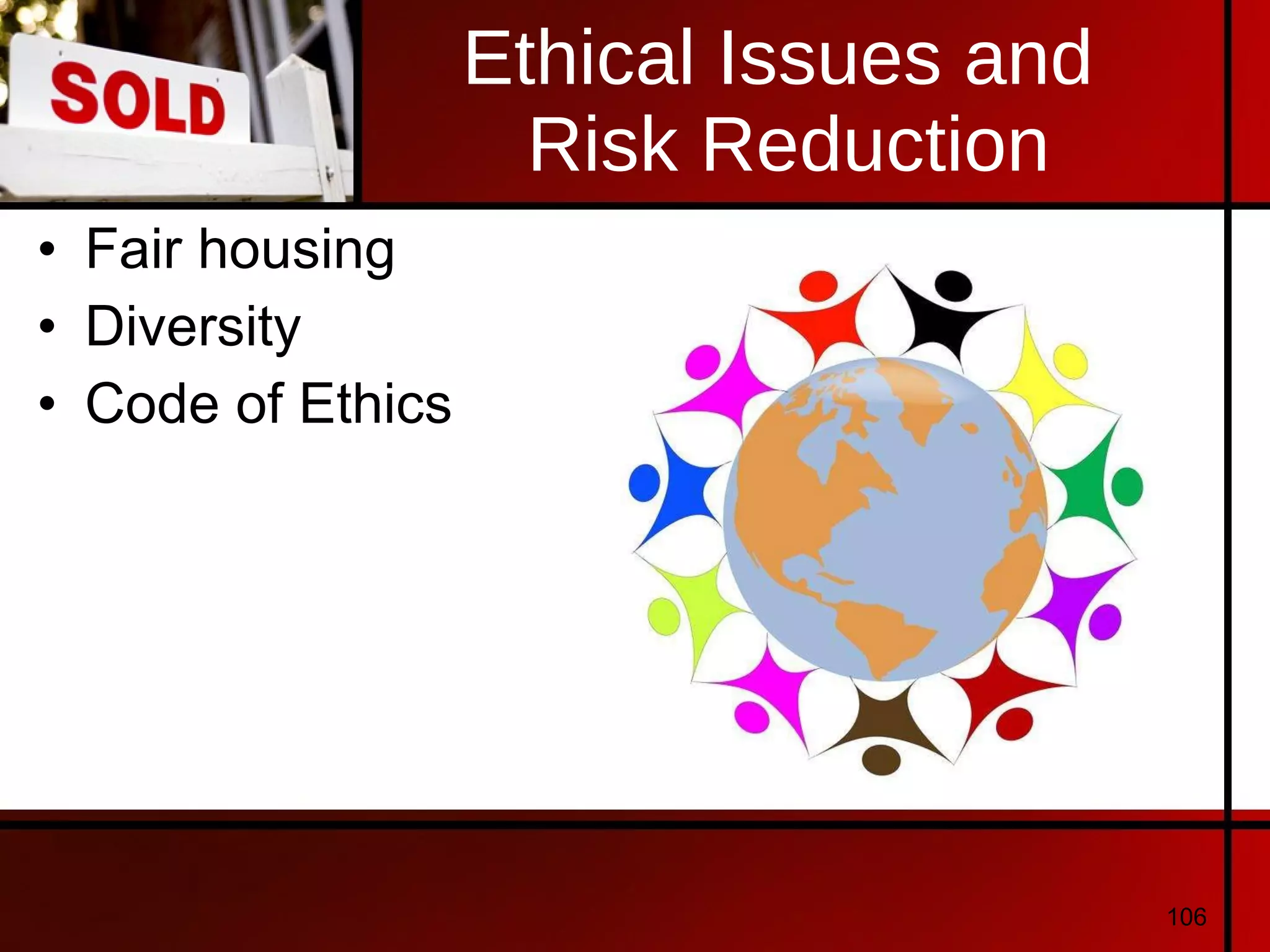 Ethical Issues and  Risk Reduction Fair housing Diversity Code of Ethics 