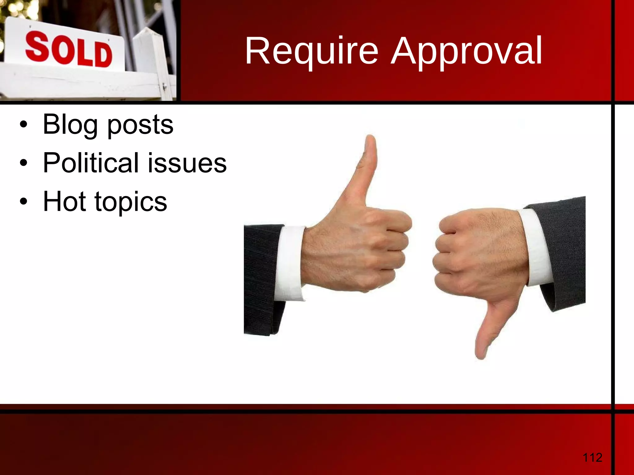 Require Approval Blog posts Political issues Hot topics 
