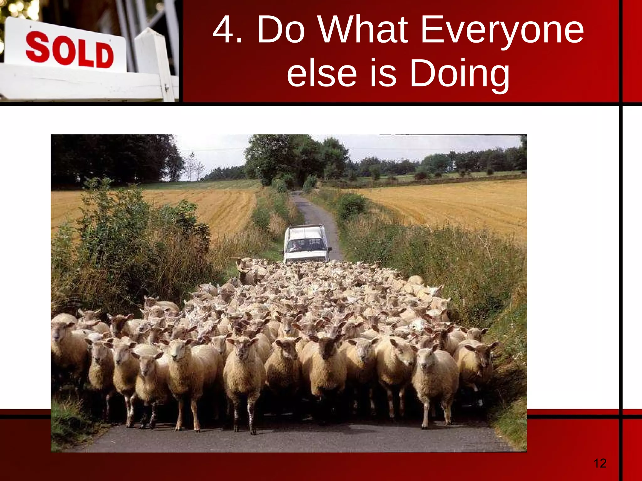 4. Do What Everyone else is Doing 