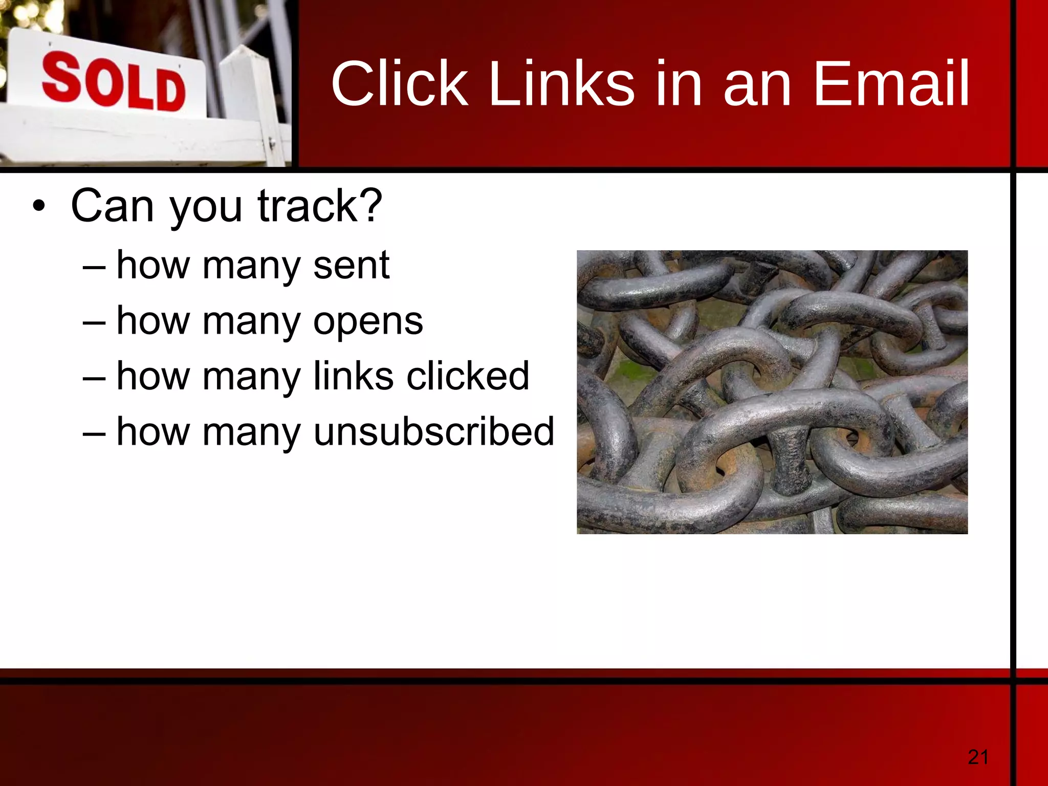 Click Links in an Email Can you track? how many sent how many opens how many links clicked how many unsubscribed 