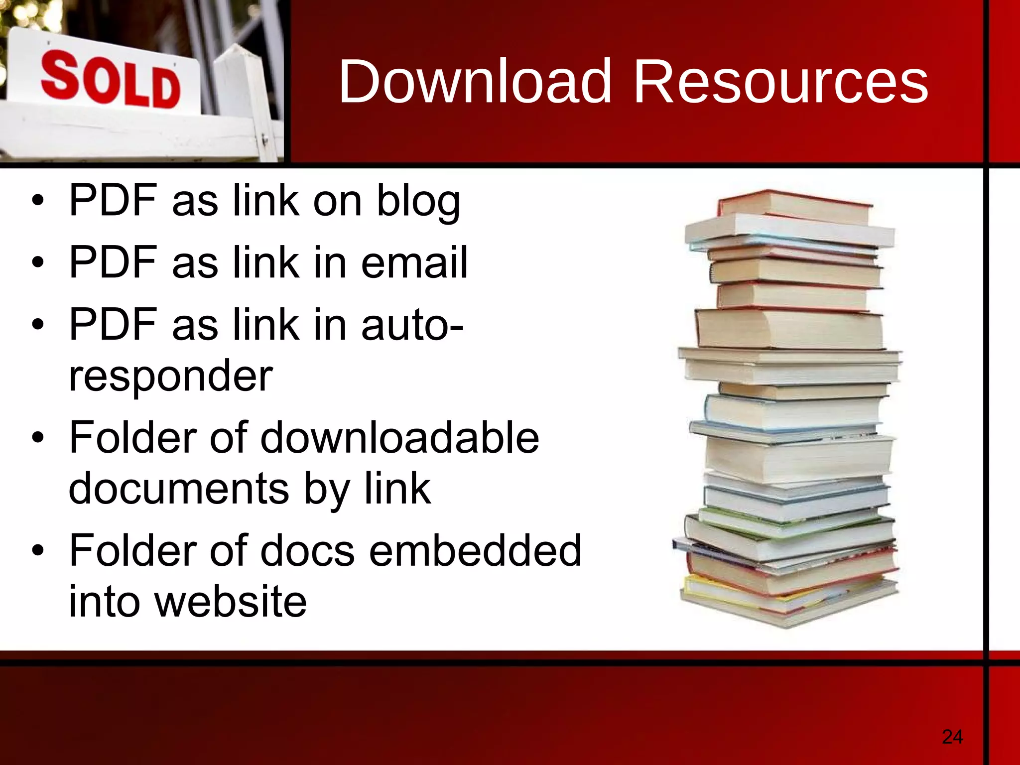 Download Resources PDF as link on blog PDF as link in email PDF as link in auto-responder Folder of downloadable documents by link Folder of docs embedded into website 