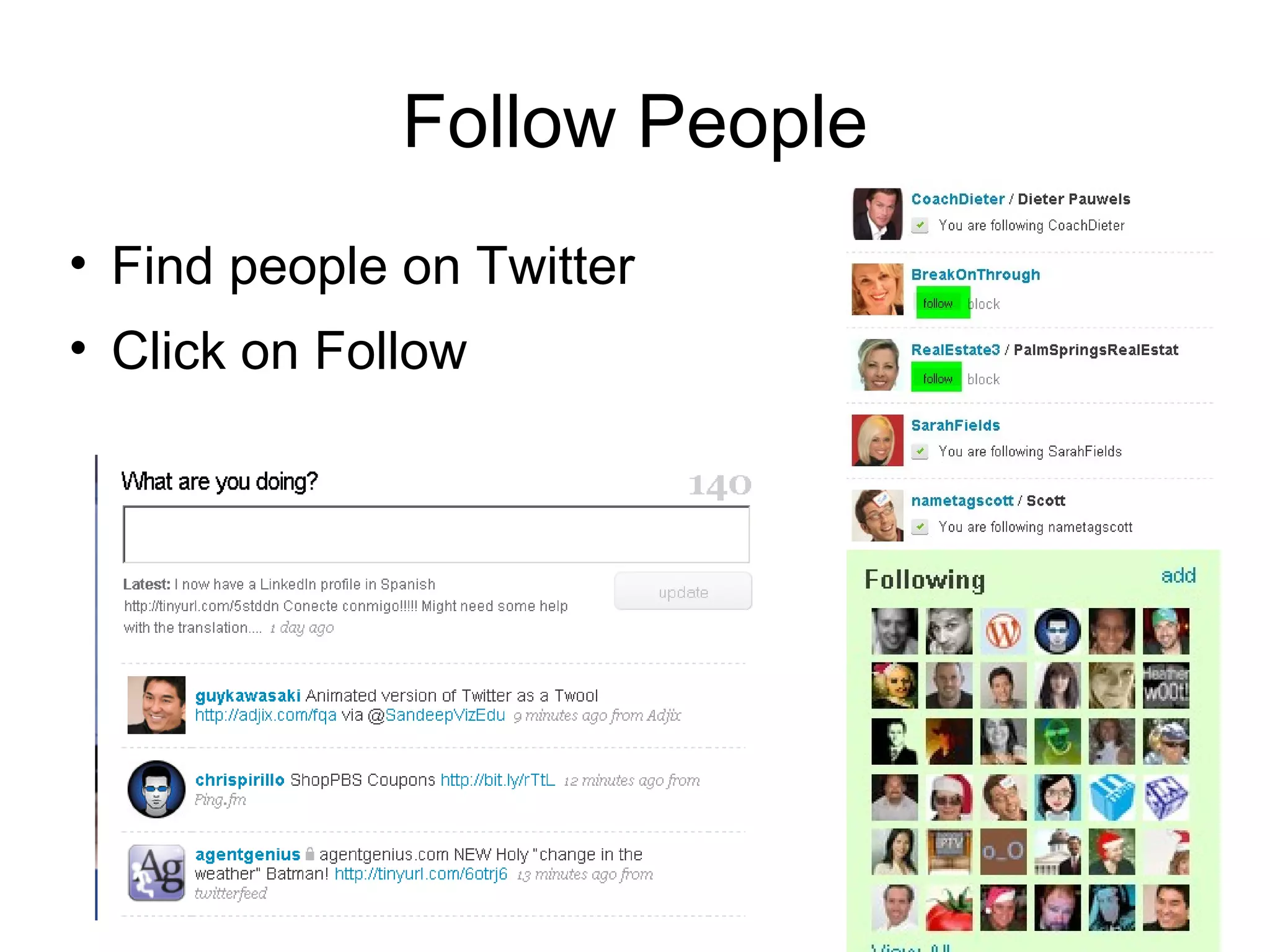 Follow People Find people on Twitter Click on Follow 