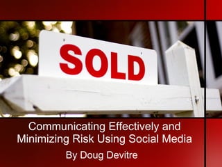 Communicating Effectively and Minimizing Risk Using Social Media ,[object Object]