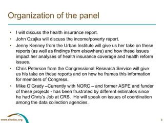 Organization of the panel
     •   I will discuss the health insurance report.
     •   John Czajka will discuss the incom...