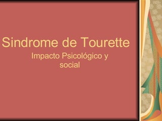 Sindrome de Tourette Impacto Psicológico y social 