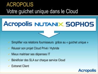 

Simplifier vos relations fournisseurs grâce au « guichet unique »



Réussir son projet Cloud Privé / Hybride



Mieux maitriser ses dépenses IT



Bénéficier des SLA sur chaque service Cloud



Extranet Client

 