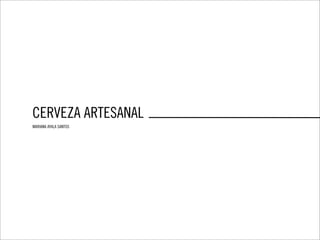 CERVEZA ARTESANAL
MARIANA AYALA SANTOS
 