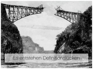 Es entstehen Deﬁnitionslücken
 