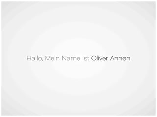 Hallo, Mein Name ist Oliver Annen
 