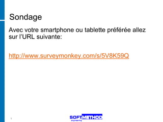 Sondage
Avec votre smartphone ou tablette préférée allez
sur l’URL suivante:


http://www.surveymonkey.com/s/5V8K59Q




8
 