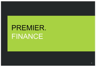 PREMIER.
FINANCE


           2
 