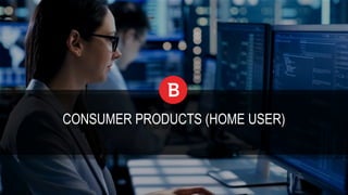 CONSUMER PRODUCTS (HOME USER)
 