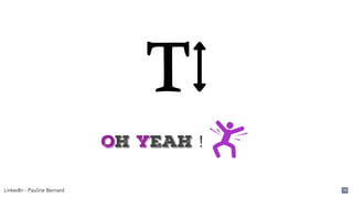 LinkedIn - Pauline Bernard 16
oh yeah !
 