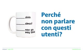 Perch
non parlare
con questi
utenti?
Ladispoli, 7 luglio 2016 matteoforte.com
 